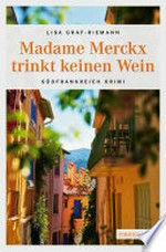 Madame Merckx trinkt keinen Wein: Südfrankreich-Krimi