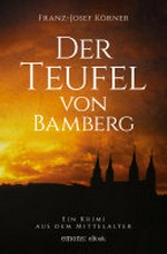 ¬Der¬ Teufel von Bamberg: ein Krimi aus dem Mittelalter