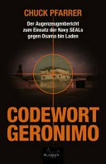 Codewort Geronimo: der Augenzeugenbericht zum Einsatz der Navy-SEALs gegen Osama bin Laden