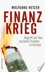 Finanzkrieg: Angriff auf den sozialen Frieden in Europa