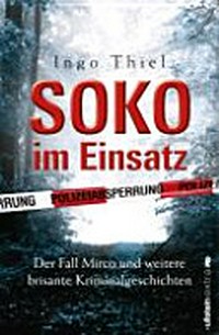 SOKO im Einsatz: der Fall Mirco und weitere brisante Kriminalgeschichten