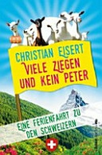 Viele Ziegen und kein Peter: eine Ferienfahrt zu den Schweizern