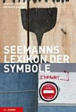Seemanns Lexikon der Symbole: Zeichen, Schriften, Marken, Signale