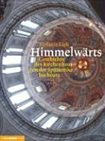 Himmelwärts: Geschichte des Kirchenbaus von der Spätantike bis heute