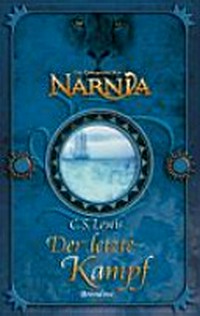 ¬Die¬ Chroniken von Narnia 7: Der letzte Kampf