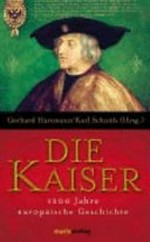 ¬Die¬ Kaiser: 1200 Jahre europäische Geschichte