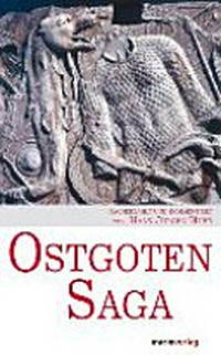 Ostgoten-Saga: nach der Origo Gothica dem Geschichtswerk der Amaler im 6. Jahrhundert.