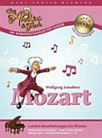 Wolfgang Amadeus Mozart: mit Komponisten-Biografie ; leichte Bearbeitungen für Klavier mit CD ; alle Titel im Original