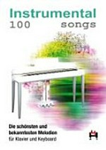 100 instrumental songs: die schönsten und bekanntesten Melodien für Keyboard