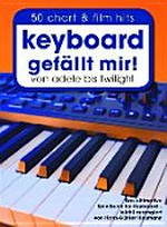 Keyboard gefällt mir! 01: von Adele bis Twilight ; 50 Chart & Film Hits ; das ultimative Spielbuch für Keyboard - leicht arrangiert