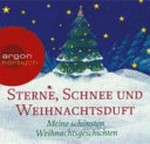 Sterne, Schnee und Weihnachtsduft: meine schönsten Weihnachtsgeschichten ; ab 8 Jahren