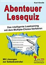 Abenteuer Lesequiz: das intelligente Lesetraining mit dem Multiple-choice-Verfahren ; mit Lösungen zur Selbstkontrolle!