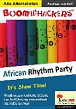 Boomwhackers: African rhythm party 1 ; it's show time ; rhythmusorientierte Stücke zur Aufführung von einfach bis mittelschwer