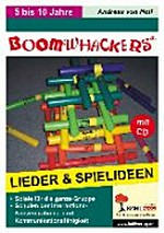 Boomwhackers: Lieder und Spielideen in Kindergarten & Grundschule - Spiele für die ganze Gruppe ; Schulen der Interaktions-, Konzentrations- und Kommunikationsfähigkeit