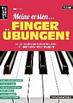 Meine ersten Fingerübungen! 46 Übungen für Klavier, Keyboard & Orgel ; für Kinder ab 8 Jahren & Erwachsene