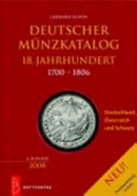 Deutscher Münzkatalog 18. Jahrhundert [1700 - 1806 ; Deutschland, Österreich und Schweiz]