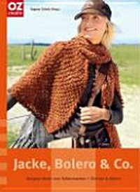 Jacke, Bolero & Co. Designer-Mode zum Selbermachen ; Stricken & Häkeln