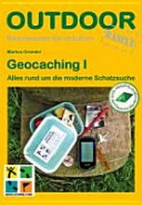 Geocaching 1: Alles rund um die moderne Schatzsuche