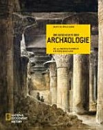 ¬Die¬ Geschichte der Archäologie: in 50 bedeutenden Entdeckungen