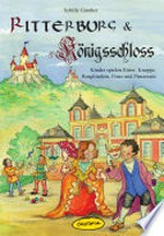 Ritterburg & Königsschloss [Buch und CD] Kinder spielen Ritter, Knappe, Burgfräulein, Prinz und Prinzessin