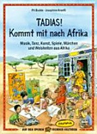 Tadias! Kommt mit nach Afrika [Buch und CD] Musik, Tanz, Kunst, Spiele, Märchen und Weisheiten aus Afrika.