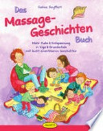 Das Massage-Geschichten-Buch: mehr Ruhe & Entspannung in Kiga & Grundschule mit leicht einsetzbaren Geschichten