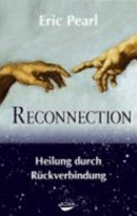 Reconnection: Heilung durch Rückverbindung