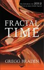 Fractal Time: Das Geheimnis von 2012 und wie ein neues Zeitalter beginnt