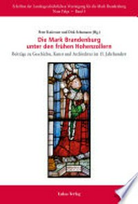 Die Mark Brandenburg unter den frühen Hohenzollern: Beiträge zu Geschichte, Kunst und Architektur im 15. Jahrhundert