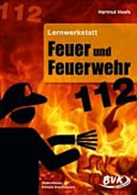 Lernwerkstatt Feuer und Feuerwehr 3./4. Klasse