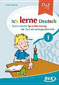 Ich lerne Deutsch Bd. 1: Systematische Sprachförderung für DaZ in der Grundschule