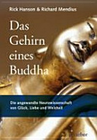 ¬Das¬ Gehirn eines Buddha: die angewandte Neurowissenschaft von Glück, Liebe und Weisheit