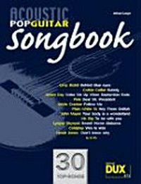 Acoustic pop guitar songbook 1: 30 Top Songs ; strumming & picking ; Akkordsymbole und Griffbild ; mit CD
