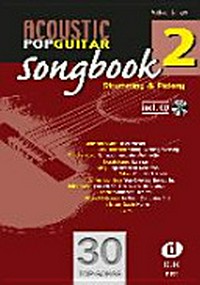 Acoustic pop guitar songbook 2: strumming & picking ; Tabulatur, Akkordsymbole und Griffbild ; mit CD