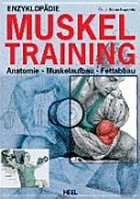 Enzyklopädie Muskel-Training: Anatomie - Muskelaufbau – Fettabbau