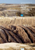 Bergbau Folge Landschaft: Konferenzdokumentation = Post-mining landscape