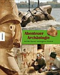 Abenteuer Archäologie Ab 9 Jahren: auf den Spuren verborgener Schätze