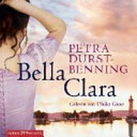 Bella Clara [3.] Roman [der Jahrhundertwind Trilogie] gekürzte Lesung