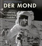 ¬Der¬ Mond: Entstehung, Erforschung, Raumfahrt