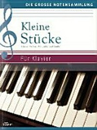 Kleine Stücke: Etüden, Walzer, Menuette und Lieder ; für Klavier