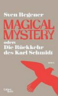 Magical Mystery oder: die Rückkehr des Karl Schmidt: Roman