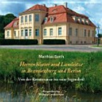 Herrenhäuser und Landsitze in Brandenburg und Berlin: Von der Renaissance bis zum Jugenstil