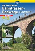 ¬Die¬ 50 schönsten Bahntrassen-Radwege in Deutschland