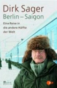 Berlin - Saigon: Eine Reise in die andere Hälfte der Welt