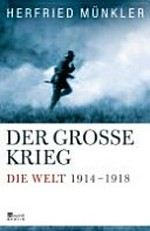 ¬Der¬ Große Krieg: die Welt 1914 bis 1918