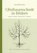 Obstbaumschnitt in Bildern: Kernobst - Steinobst - Beerenobst