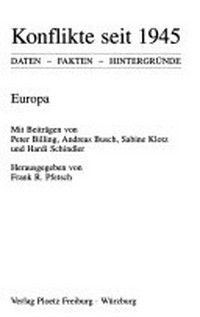 Konflikte seit 1945: Europa ; Daten - Fakten - Hintergründe