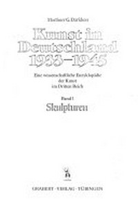 Kunst in Deutschland 1933-1945 1: Skulpturen ; eine wissenschaftliche Enzyklopädie der Kunst im Dritten Reich