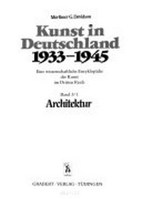 Kunst in Deutschland 1933-1945 3/1: Architektur ; eine wissenschaftliche Enzyklopädie der Kunst im Dritten Reich