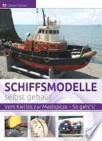 Schiffsmodelle selbst gebaut: vom Kiel bis zur Mastspitze - So geht's!